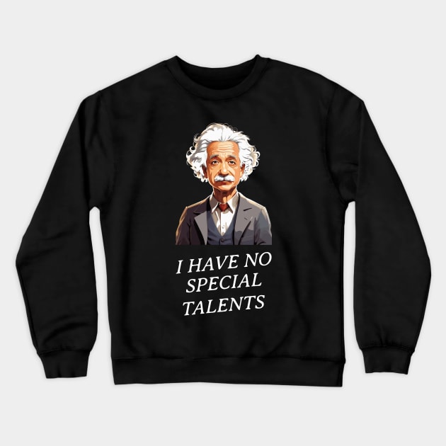 I have no special talents Crewneck Sweatshirt by BishBashBosh